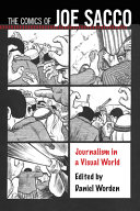 The comics of Joe Sacco : journalism in a visual world