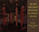 The arts and crafts movement in America, 1876-1916 : an exhibition organized by the Art Museum, Princeton University and the Art Institute of Chicago