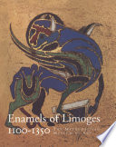 Enamels of Limoges : 1100-1350