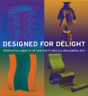 Designed for delight : alternative aspects of twentieth-century decorative arts