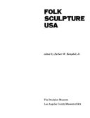 Folk sculpture USA : [exhibition ... the Brooklyn Museum, March 6-May 31, 1976, Los Angeles County Museum of Art, July 4-August 29, 1976]