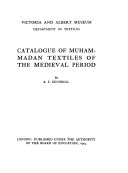 Catalogue of Muhammadan textiles of the medieval period,