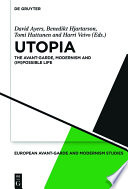 Utopia : the avant-garde, modernism and (im)possible life