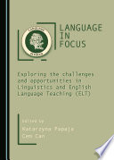 Language in focus : exploring the challenges and opportunities in Linguistics and English Language Teaching (ELT)