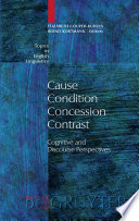 Cause, condition, concession, contrast : cognitive and discourse perspectives