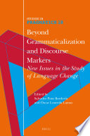 Beyond grammaticalization and discourse markers : new issues in the study of language change