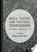 Media theory and cultural technologies : in memoriam, Friedrich Kittler