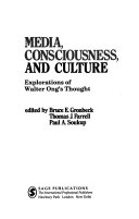 Media, consciousness, and culture : explorations of Walter Ong's thought