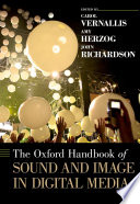 The Oxford handbook of sound and image in digital media