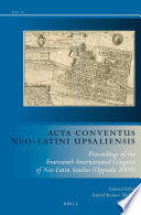 Acta conventus neo-latini upsaliensis : proceedings of the fourteenth International Congress of Neo-Latin Studies (Uppsala 2009)