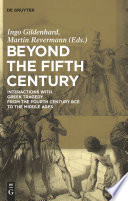 Beyond the fifth century : interactions with Greek tragedy from the fourth century BCE to the Middle Ages