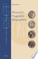 Plutarch's pragmatic biographies : lessons for statesmen and generals in The parallel lives