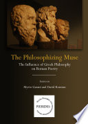 Philosophizing muse : the influence of greek philosophy on roman poetry