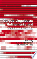 Corpus Linguistics : Refinements and Reassessments.