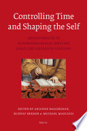 Controlling time and shaping the self : developments in autobiographical writing since the sixteenth century