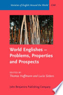 World Englishes--problems, properties and prospects : selected papers from the 13th IAWE conference