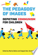 The pedagogy of images : depicting communism for children