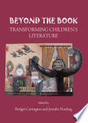 Beyond the book : transforming children's literature