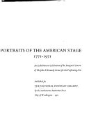 Portraits of the American stage, 1771-1971; an exhibition in celebration of inaugural season of the John F. Kennedy Center for the Performing Arts.