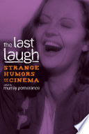The last laugh : strange humors of cinema