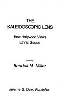 The Kaleidoscopic lens : how Hollywood views ethnic groups