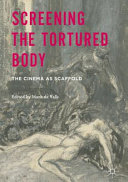 Screening the tortured body : the cinema as scaffold