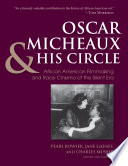 Oscar Micheaux & his circle : African-American filmmaking and race cinema of the silent era