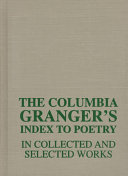 The Columbia Granger's index to poetry in collected and selected works