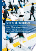 Futures of journalism : technology-stimulated evolution in the audience-news media relationship