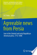 Agreeable news from Persia : Iran in the Colonial and early Republican American press, 1712-1848