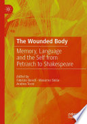 The wounded body : memory, language and the self from Petrarch to Shakespeare