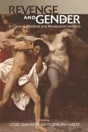 Revenge and gender in classical, medieval and Renaissance literature