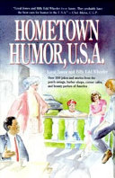 Hometown humor, U.S.A. : over 300 jokes and stories from porch swings, barber shops, corner cafés, and beauty parlors of America