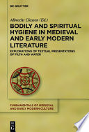 Bodily and spiritual hygiene in medieval and early modern literature : explorations of textual presentations of filth and water