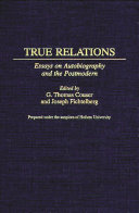 True relations : essays on autobiography and the postmodern