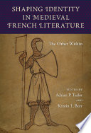Shaping identity in medieval French literature : the other within
