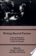 Writing beyond fascism : cultural resistance in the life and works of Alba de Céspedes