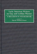 Latin American writers on gay and lesbian themes : a bio-critical sourcebook