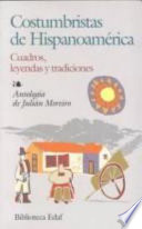 Costumbristas de Hispanoamérica : cuadros, leyendas y tradiciones