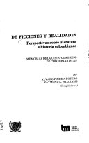 De ficciones y realidades : perspectivas sobre literatura e historia colombianas : memorias del Quinto Congreso de Colombianistas