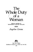 The Whole duty of a woman : female writers in seventeenth century England