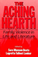 The Aching hearth : family violence in life and literature