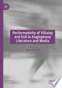 Performativity of villainy and evil in Anglophone literature and media
