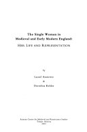 The single woman in medieval and early modern England : her life and representation