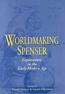 Worldmaking Spenser : explorations in the early Modern Age