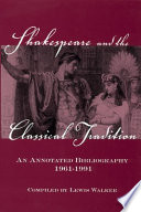 Shakespeare and the classical tradition : an annotated bibliography, 1961-1991