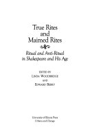 True rites and maimed rites : ritual and anti-ritual in Shakespeare and his age