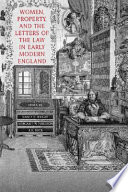 Women, property, and the letters of the law in early modern England