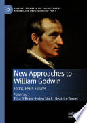 New approaches to William Godwin : forms, fears, futures