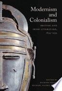 Modernism and colonialism : British and Irish literature, 1899-1939